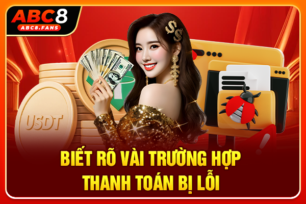 Biết rõ vài trường hợp thanh toán bị lỗi