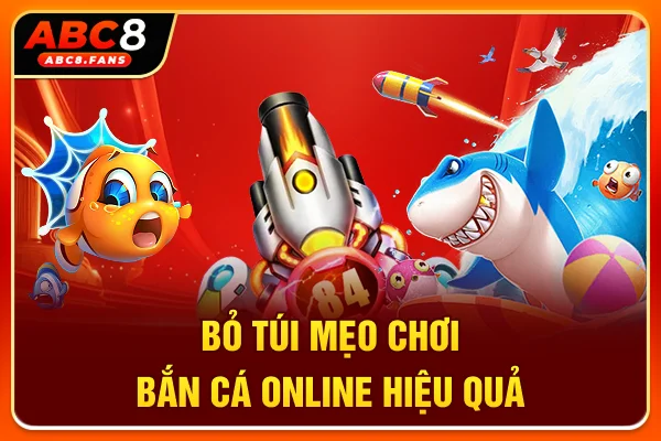 “Bỏ túi” mẹo chơi bắn cá online hiệu quả