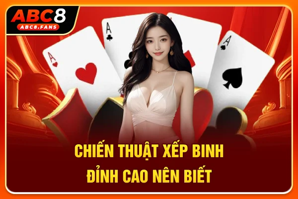 Chiến thuật xếp Binh đỉnh cao nên biết