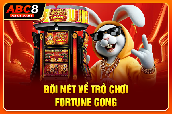 Đôi nét về trò chơi Fortune Gong