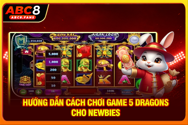 Hướng dẫn cách chơi game 5 Dragons cho newbies