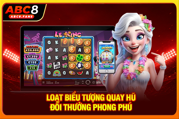 Loạt biểu tượng quay hũ đổi thưởng phong phú