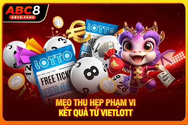 Mẹo thu hẹp phạm vi kết quả từ Vietlott