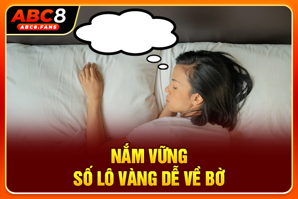 Nắm vững số lô vàng dễ về bờ