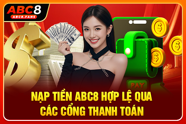 Nạp tiền ABC8 hợp lệ qua các cổng thanh toán