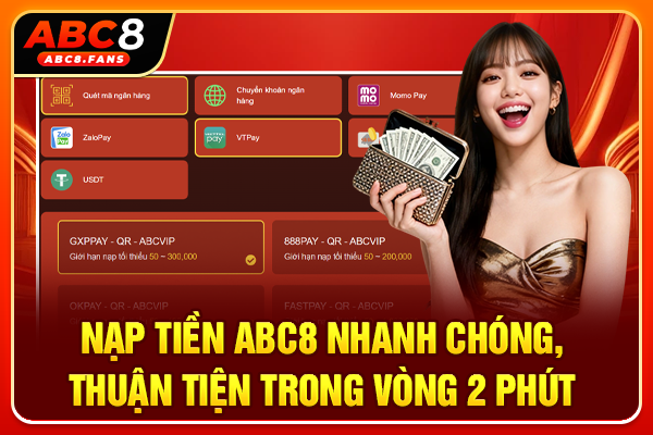 Nạp Tiền ABC8 Nhanh Chóng, Thuận Tiện Trong Vòng 2 Phút
