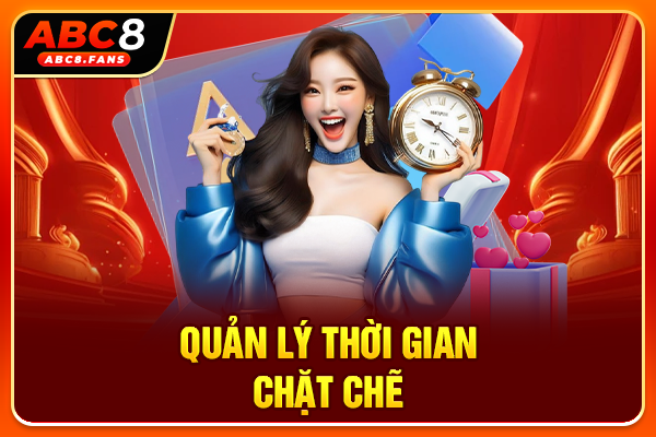 Quản lý thời gian chặt chẽ
