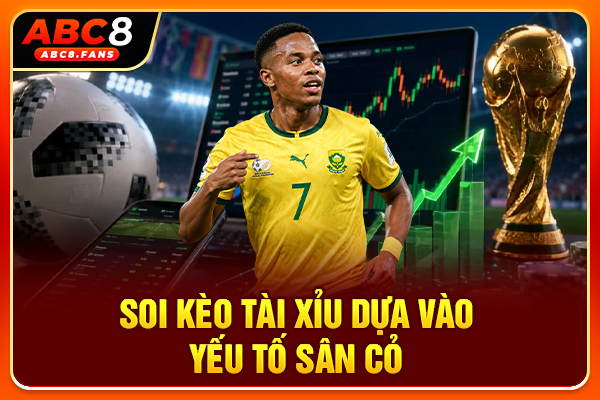 Soi kèo Tài Xỉu dựa vào yếu tố sân cỏ