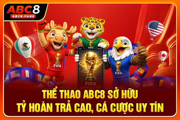 Thể Thao ABC8 Sở Hữu Tỷ Hoàn Trả Cao, Cá Cược Uy Tín