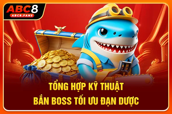 Tổng hợp kỹ thuật bắn boss tối ưu đạn dược