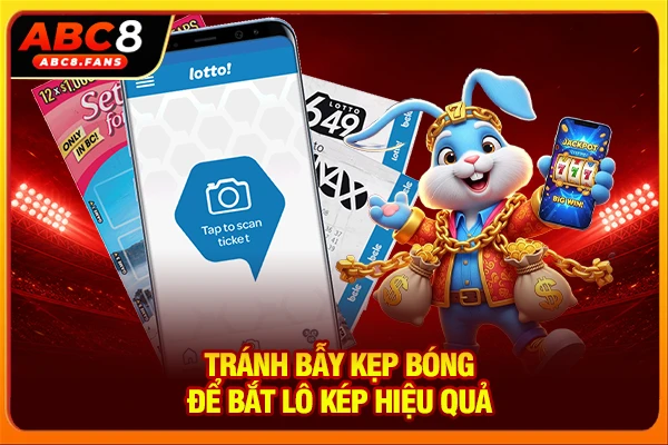 Tránh bẫy kẹp bóng để bắt lô kép hiệu quả