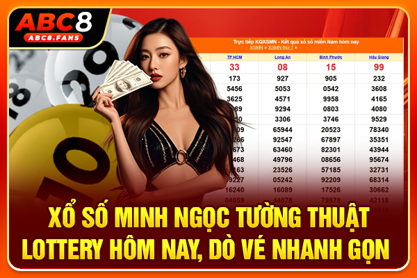 Xổ số Minh Ngọc Tường Thuật Lottery Hôm Nay, Dò Vé Nhanh Gọn